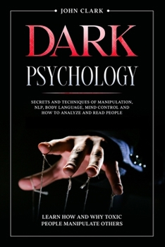 Paperback Dark Psychology: Mastery Bundle: Secrets and Techniques of Manipulation, NLP, Body Language, Mind Control and How to Analyze and Read P Book