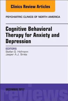 Hardcover Cognitive Behavioral Therapy for Anxiety and Depression, an Issue of Psychiatric Clinics of North America: Volume 40-4 Book