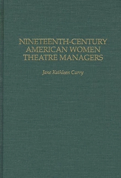 Hardcover Nineteenth-Century American Women Theatre Managers Book