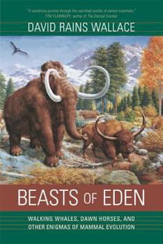 Hardcover Beasts of Eden: Walking Whales, Dawn Horses, and Other Enigmas of Mammal Evolution Book