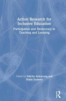 Hardcover Action Research for Inclusive Education: Participation and Democracy in Teaching and Learning Book