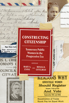 Hardcover Constructing Citizenship: Tennessee Public Women in the Progressive Era Book
