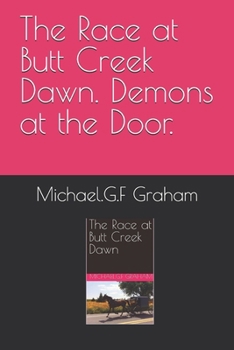 The Race at Butt Creek Dawn. Demons at the Door.