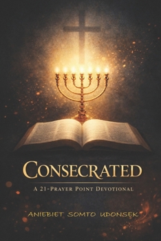 Paperback Consecrated: A 21-Prayer Point Devotional Book