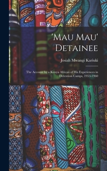 Hardcover 'Mau Mau' Detainee; the Account by a Kenya African of His Experiences in Detention Camps, 1953-1960 Book