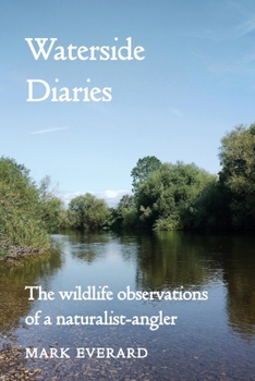 Paperback Waterside Diaries: The Wildlife Observations of a Naturalist-Angler Book