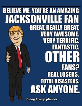 Paperback Funny Trump Planner: Funny Planner for Jacksonville Fan (Conservative Trump Gift) Book