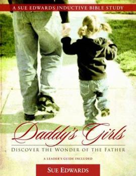 Daddy's Girls: Discover the Wonder of the Father (A Sue Edwards Inductive Bible Study) - Book  of the Discover Together