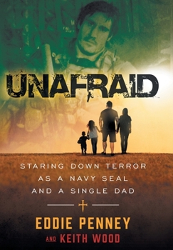 Hardcover Unafraid: Staring Down Terror as a Navy SEAL and Single Dad Book