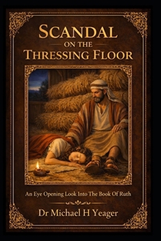 Paperback Scandal on the Thressing Floor: An Eye Opening Look Into The Book Of Ruth Book