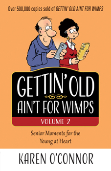 Paperback Gettin' Old Ain't for Wimps Volume 2: Senior Moments for the Young at Heart Volume 2 Book
