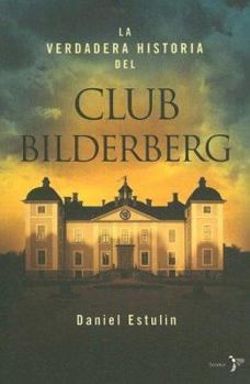 Paperback La Verdadera Historia Del Club Bilderberg/the True History of Club Bilderberg (Spanish Edition) Book