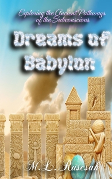 Hardcover Dreams of Babylon: Exploring the Ancient Pathways of the Subconscious Book
