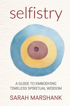 Paperback Selfistry: A Guide to Embodying Timeless Spiritual Wisdom Book