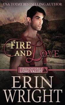 Fire and Love - Book #3 of the Firefighters of Long Valley