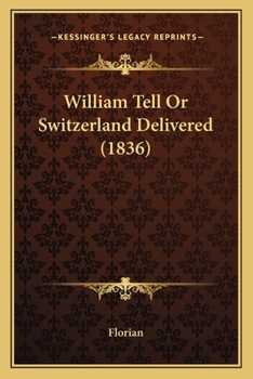 Paperback William Tell Or Switzerland Delivered (1836) Book