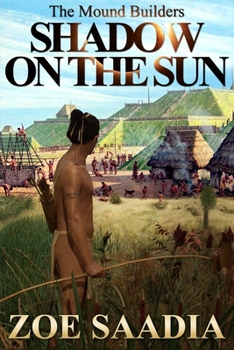 Shadow on the Sun - Book #1 of the Mound Builders