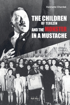 Paperback The Children of Terezin and the Monster in a Mustache Book