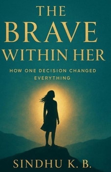 Paperback The Brave Within Her: How one decision changed everything Book