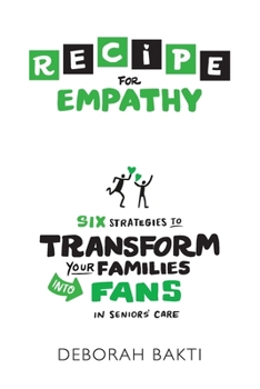 Paperback RECIPE for Empathy: Six Strategies to Transform Your Families into Fans in Seniors' Care Book