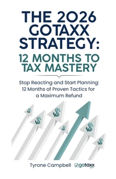 Paperback The 2026 Gotaxx Strategy 12 Months to Tax Mastery Book