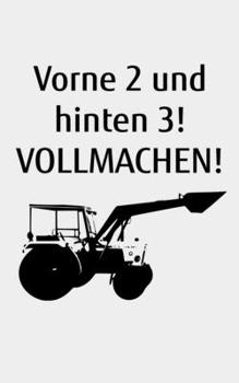 Paperback Vorne 2 und hinten 3! Vollmachen!: Kalender kleines Notizbuch gr??er als A6, kleiner als A5 f?r einen Landwirt oder Lohner in der Landwirtschaft als G [German] Book