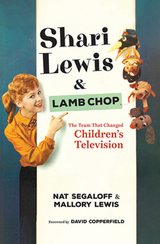 Hardcover Shari Lewis and Lamb Chop: The Team That Changed Children's Television Book