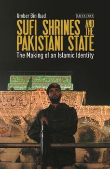 Hardcover Sufi Shrines and the Pakistani State: The End of Religious Pluralism Book