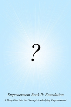 Paperback Empowerment Book II: Foundation: A Deep Dive into the Concepts Underlying Empowerment Book