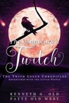 Paperback The Magician's Twitch: The Twith Logue Chronicles Book