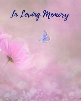 In Loving Memory: Funeral Guest Book, Memorial Guest Book, Registration Book, Condolence Book, Celebration Of Life Remembrance Book, Contemporary Matte Finish, Paperback