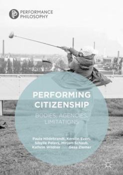 Hardcover Performing Citizenship: Bodies, Agencies, Limitations Book