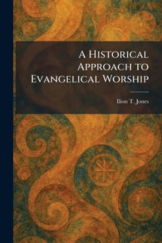 Paperback A Historical Approach to Evangelical Worship Book