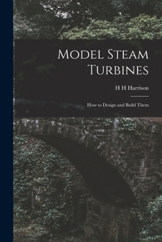 Paperback Model Steam Turbines; how to Design and Build Them Book