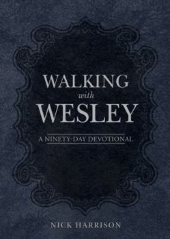 Paperback Walking with Wesley: A Ninety-Day Devotional Book