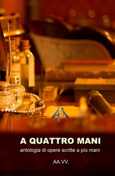 Paperback A Quattro mani: antologia di opere scritte a più mani [Italian] Book