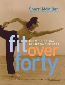 Paperback Fit Over Forty: The Winning Way to Lifetime Fitness Book