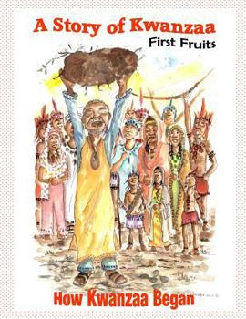 Paperback A Story of Kwanzaa: First Fruits: How the Kwanzaa Festival Began Book