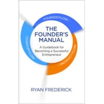 Paperback The Founder's Manual: A Guidebook for Becoming a Successful Entrepreneur Book
