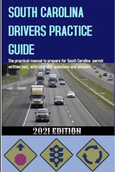 Paperback South Carolina Drivers Practice Guide: The practical manual to prepare for South Carolina permit written test, with over 300 questions and answers Book