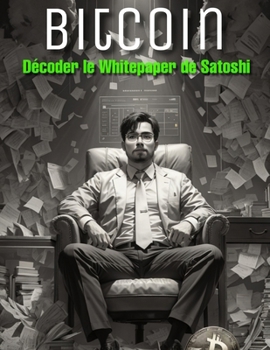 Paperback Bitcoin: Décoder le Whitepaper de Satoshi [French] Book