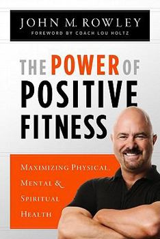 Paperback Power of Positive Fitness: Maximizing Physical, Mental, & Spiritual Health Book