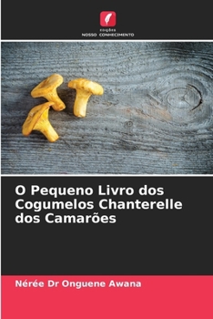 O Pequeno Livro dos Cogumelos Chanterelle dos Camarões (Portuguese Edition)