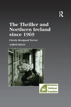 Paperback The Thriller and Northern Ireland since 1969: Utterly Resigned Terror Book