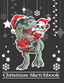 Christmas Sketchbook: Cute Santa Panda and T-rex Dinosaur Christmas Sketchbook for Boys and Girls, Unlined, Blank Notebook for Sketching, Journaling and Doodling, Cute Drawing Book for Creative Kids