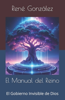 El Manual del Reino: El Gobierno Invisible de Dios (Escuela del Espíritu) (Spanish Edition)