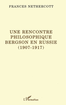 Paperback Une rencontre philosophique: Bergson en Russie (1907-1917) [French] Book