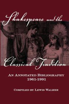 Paperback Shakespeare and the Classical Tradition: An Annotated Bibliography, 1961-1991 Book