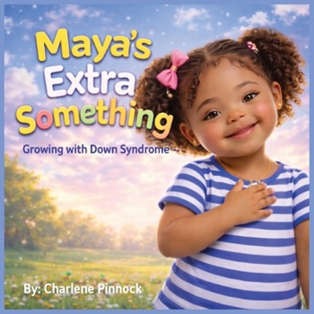 Paperback Maya's Extra Something - Growing with Down Syndrome Book