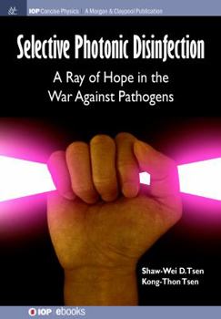 Paperback Selective Photonic Disinfection: A Ray of Hope in the War Against Pathogens Book